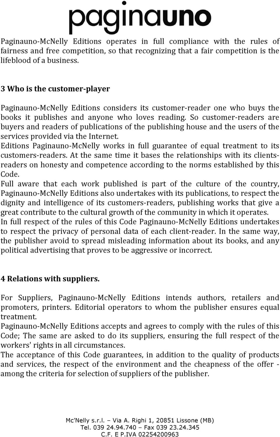 So customer- readers are buyers and readers of publications of the publishing house and the users of the services provided via the Internet.