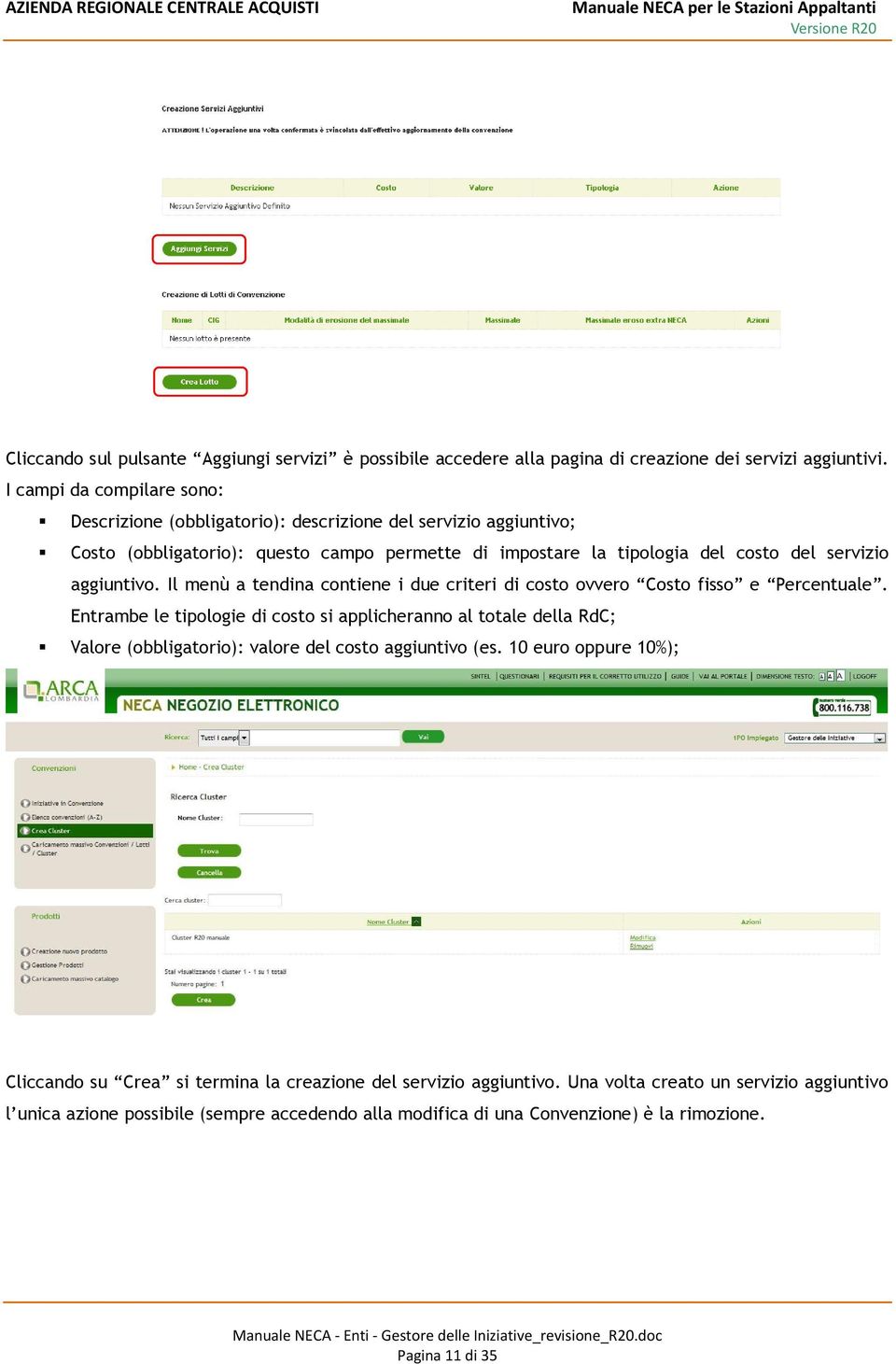 aggiuntivo. Il menù a tendina contiene i due criteri di costo ovvero Costo fisso e Percentuale.