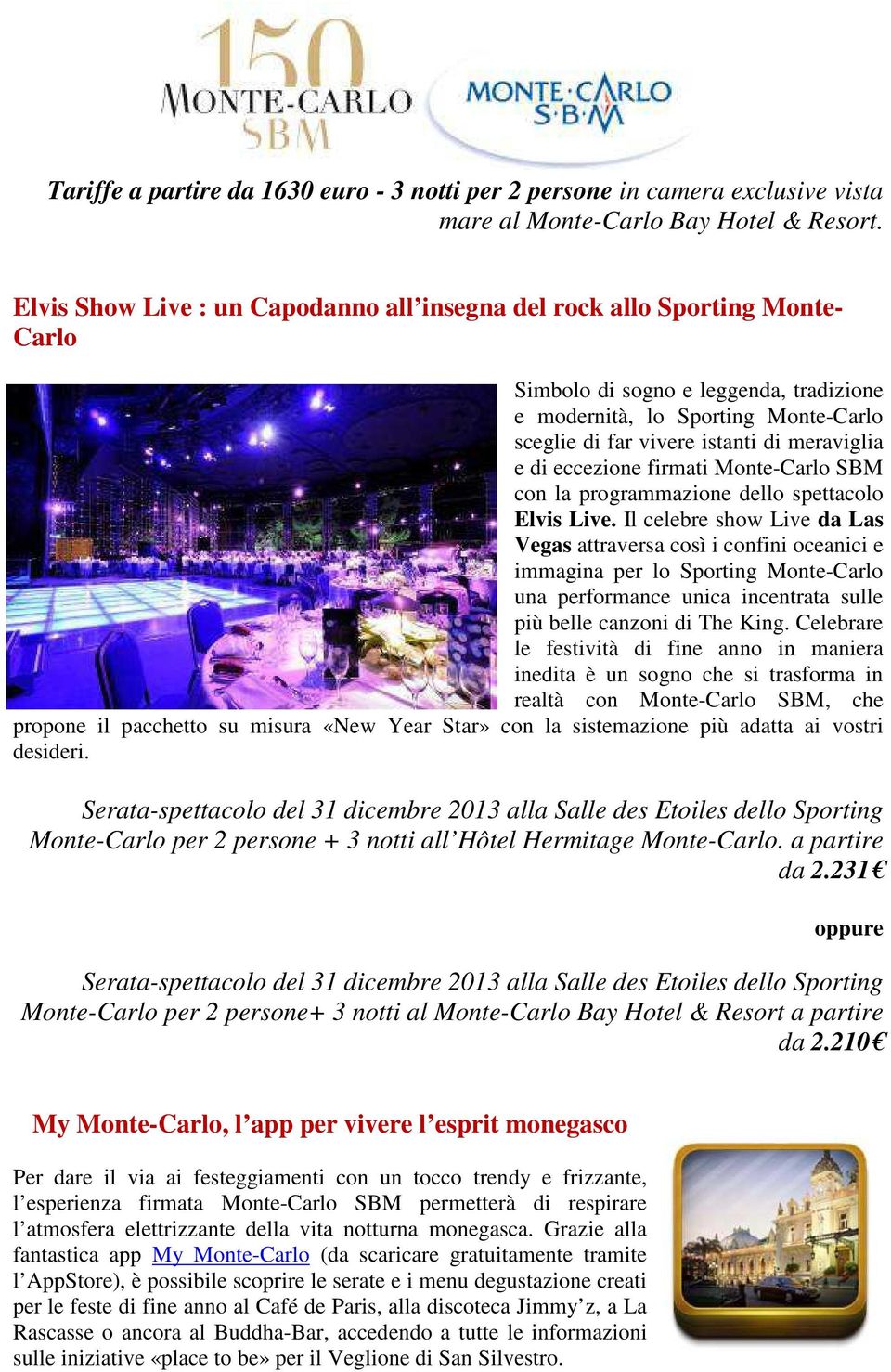 e di eccezione firmati Monte-Carlo SBM con la programmazione dello spettacolo Elvis Live.