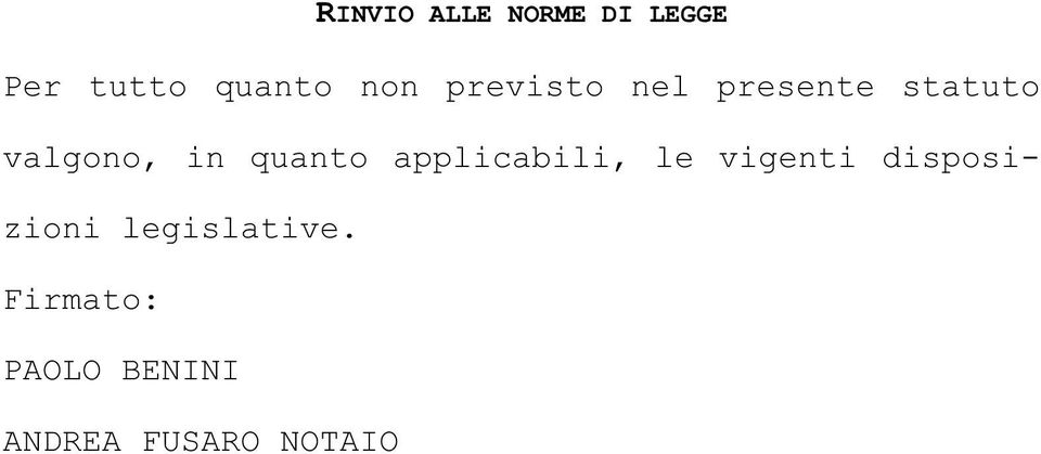 quanto applicabili, le vigenti disposizioni