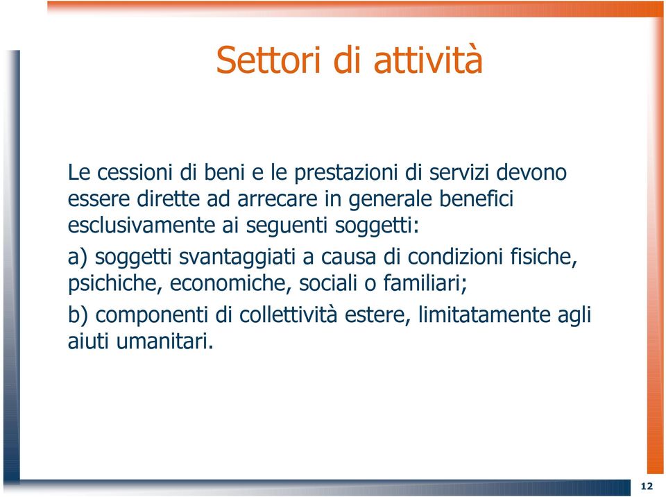 soggetti svantaggiati a causa di condizioni fisiche, psichiche, economiche, sociali