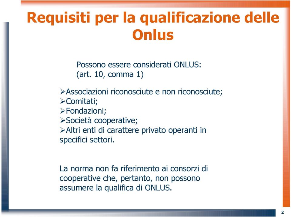 cooperative; Altri enti di carattere privato operanti in specifici settori.