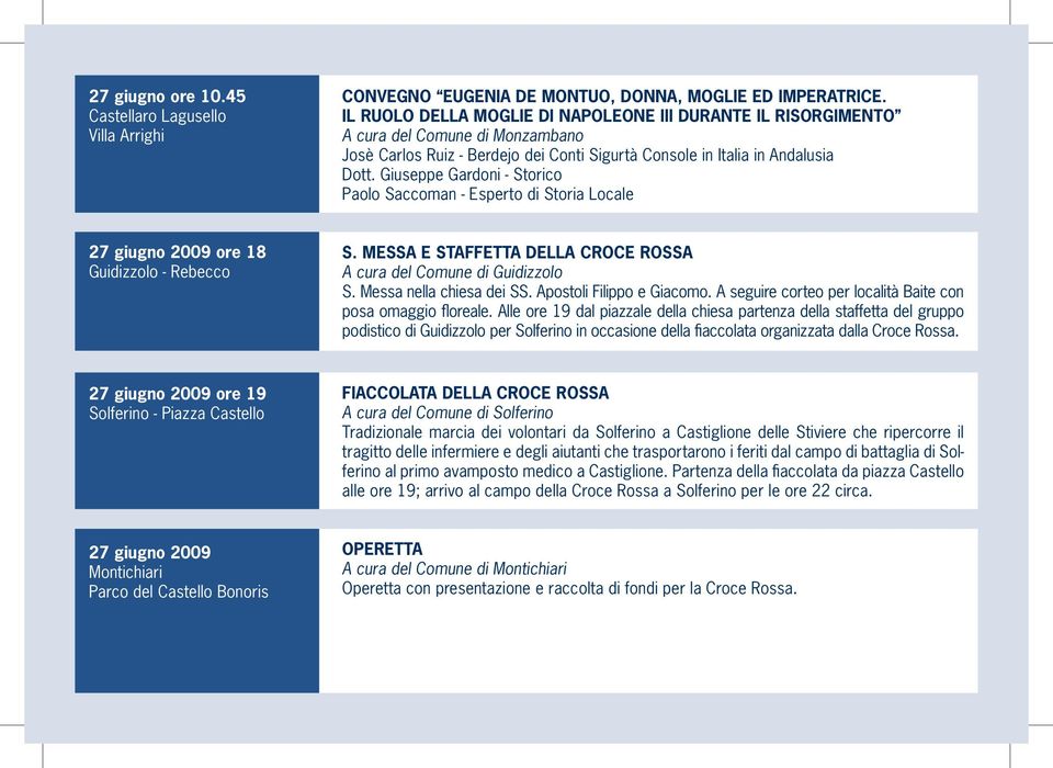 Giuseppe Gardoni - Storico Paolo Saccoman - Esperto di Storia Locale 27 giugno 2009 ore 18 Guidizzolo - Rebecco S. MESSA E STAFFETTA DELLA CROCE ROSSA A cura del Comune di Guidizzolo S.