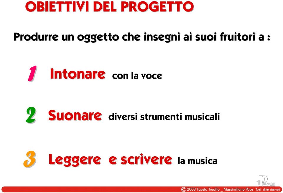 1 Intonare con la voce 2 Suonare diversi