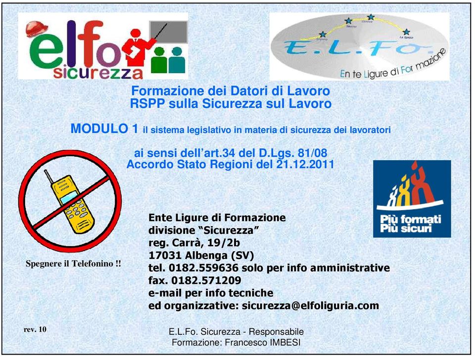 10 Ente Ligure di Formazione divisione Sicurezza reg. Carrà, 19/2b 17031 Albenga (SV) tel. 0182.