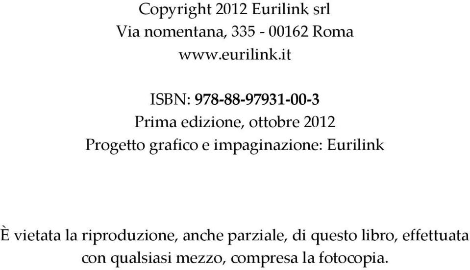 grafico e impaginazione: Eurilink È vietata la riproduzione, anche