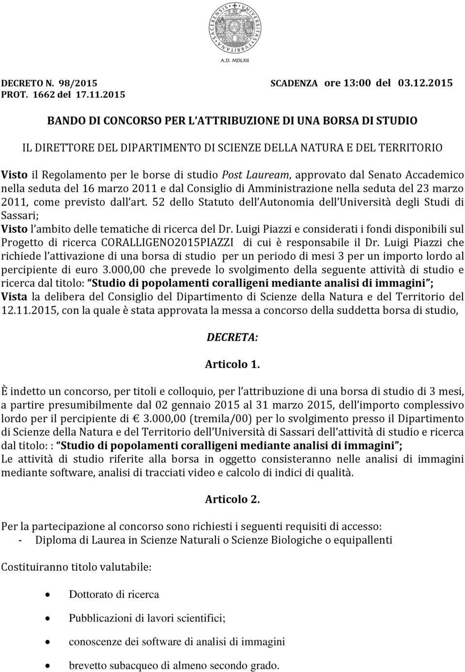 approvato dal Senato Accademico nella seduta del 16 marzo 2011 e dal Consiglio di Amministrazione nella seduta del 23 marzo 2011, come previsto dall art.