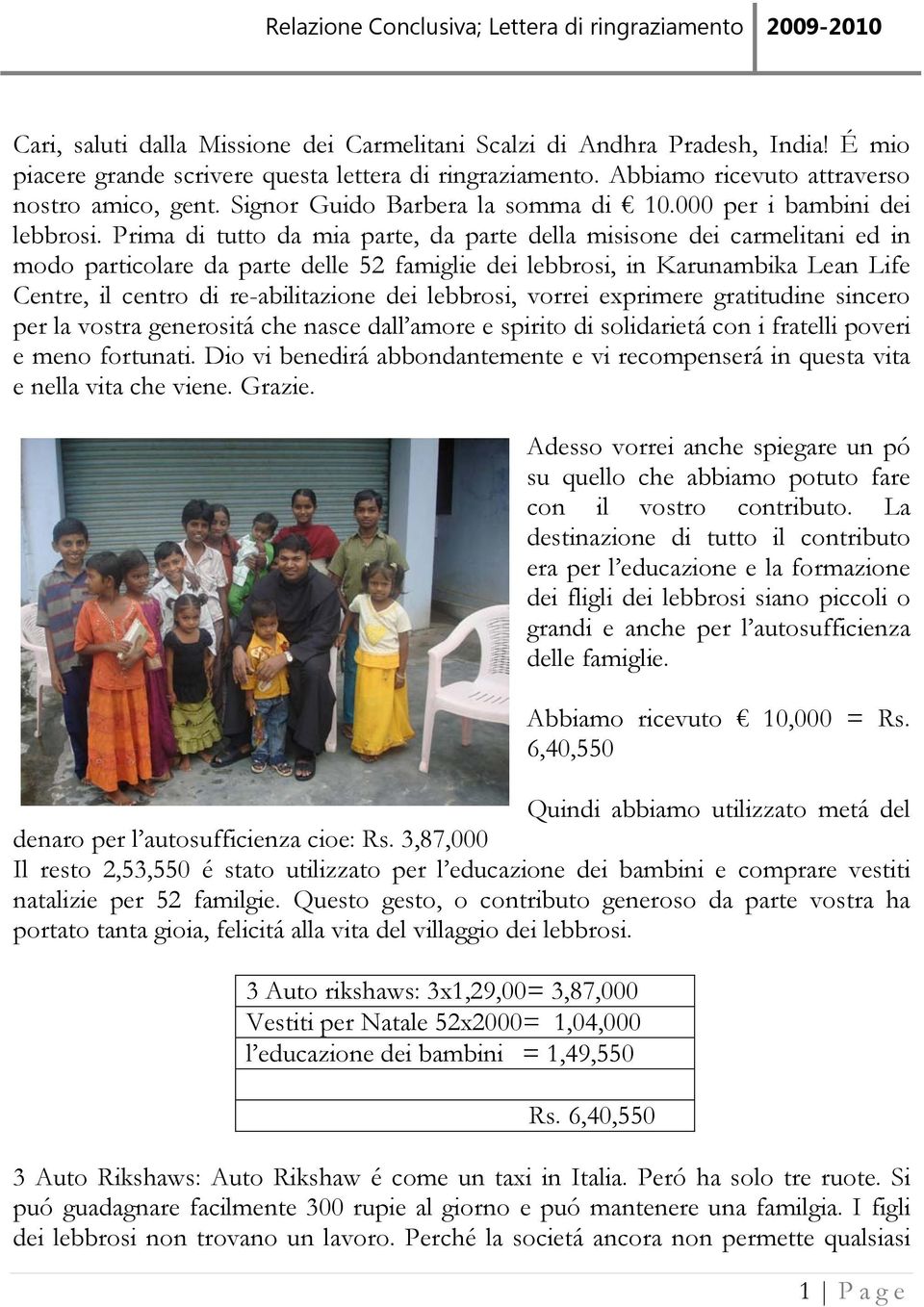 Prima di tutto da mia parte, da parte della misisone dei carmelitani ed in modo particolare da parte delle 52 famiglie dei lebbrosi, in Karunambika Lean Life Centre, il centro di re-abilitazione dei