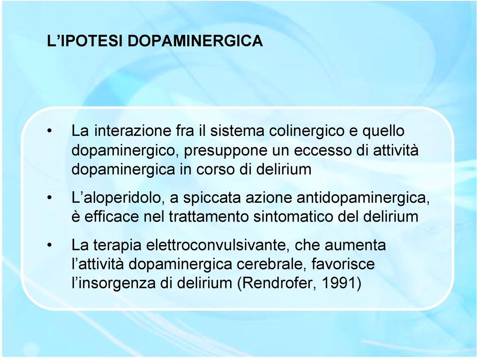 azione antidopaminergica, è efficace nel trattamento sintomatico del delirium La terapia