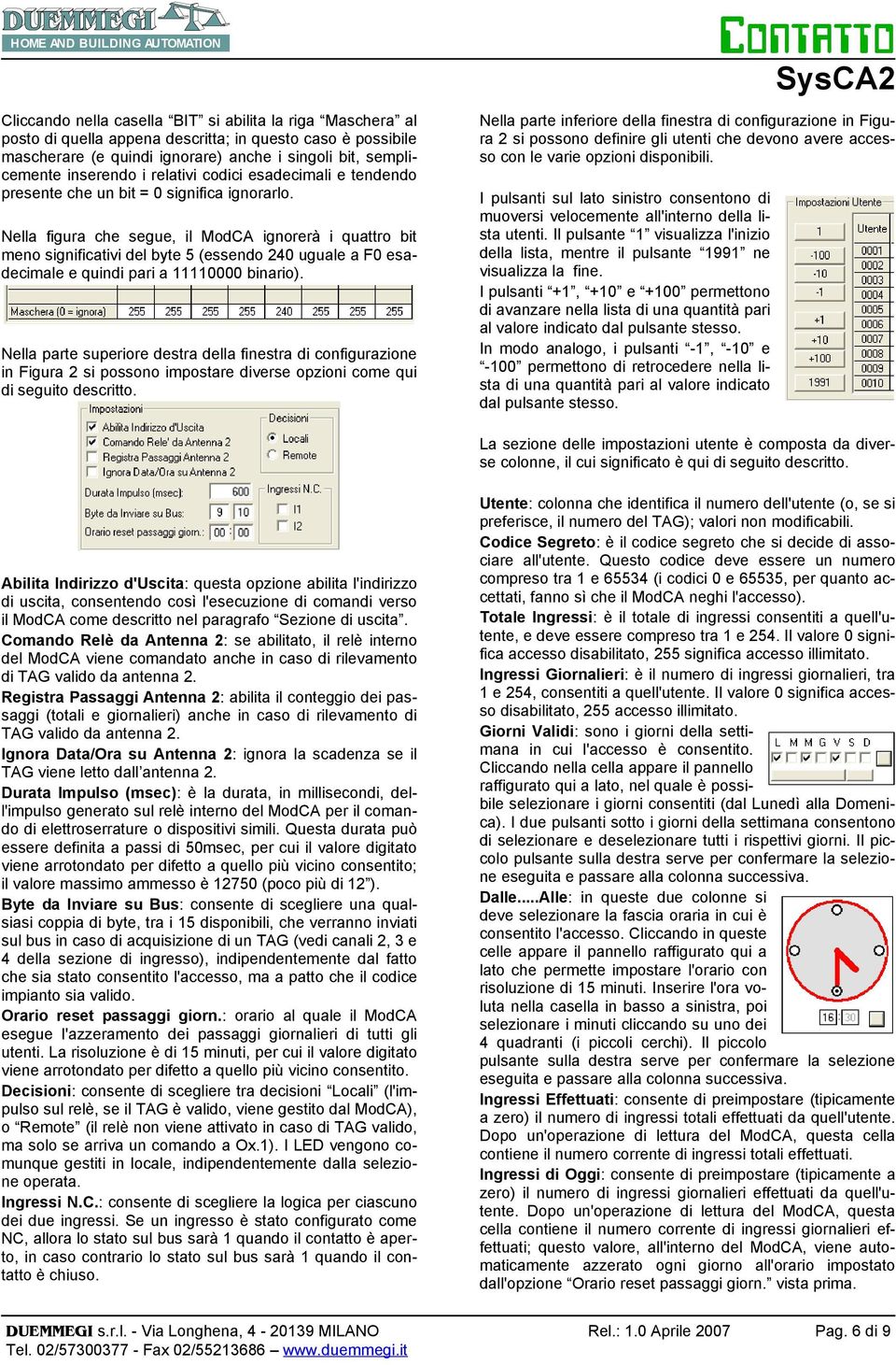 Nella figura che segue, il ModCA ignorerà i quattro bit meno significativi del byte 5 (essendo 240 uguale a F0 esadecimale e quindi pari a 11110000 binario).