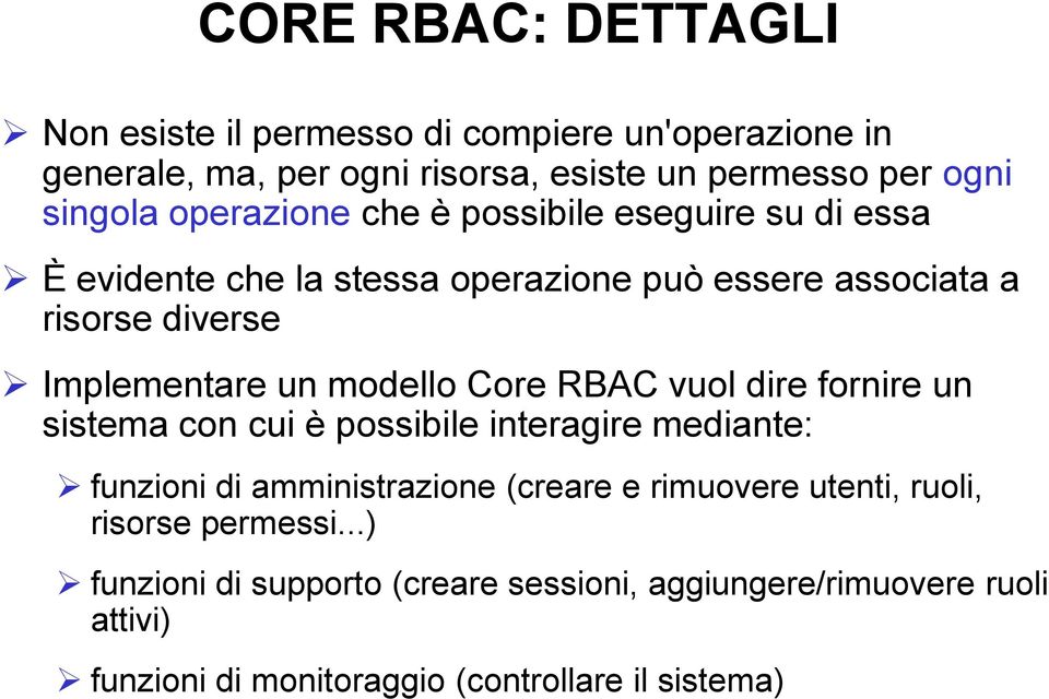 modello Core RBAC vuol dire fornire un sistema con cui è possibile interagire mediante: funzioni di amministrazione (creare e rimuovere utenti,