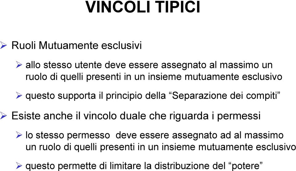 Esiste anche il vincolo duale che riguarda i permessi lo stesso permesso deve essere assegnato ad al massimo