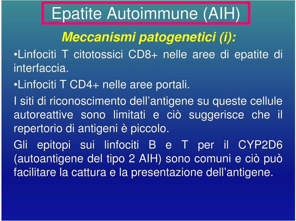 I siti di riconoscimento dell antigene su queste cellule autoreattive sono limitatii i e ciò suggerisce che