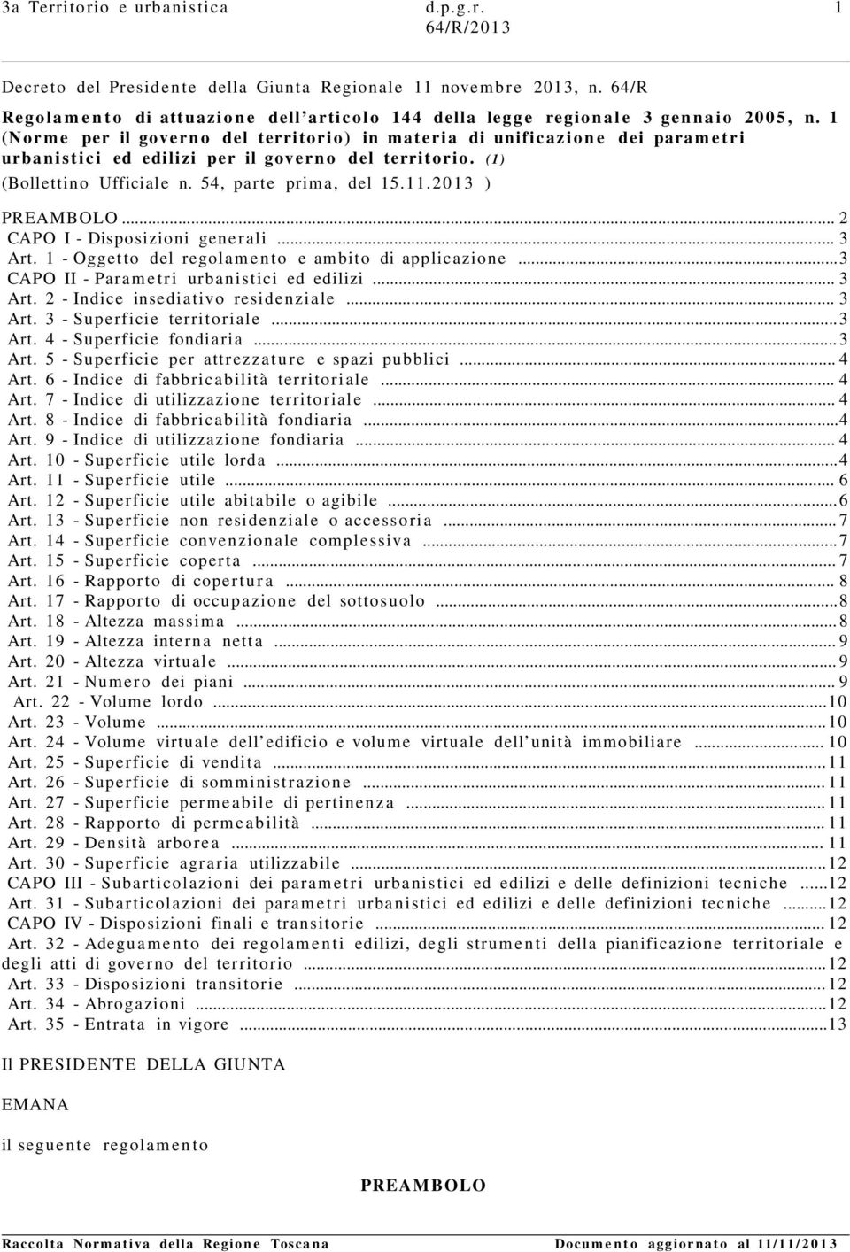 54, par t e prim a, del 15.11. 2 0 1 3 ) PREAMBOLO... 2 CAPO I - Disposizioni generali... 3 Art. 1 - Oggetto del regolame nto e ambito di applicazione...3 CAPO II - Param etri urbanistici ed edilizi.