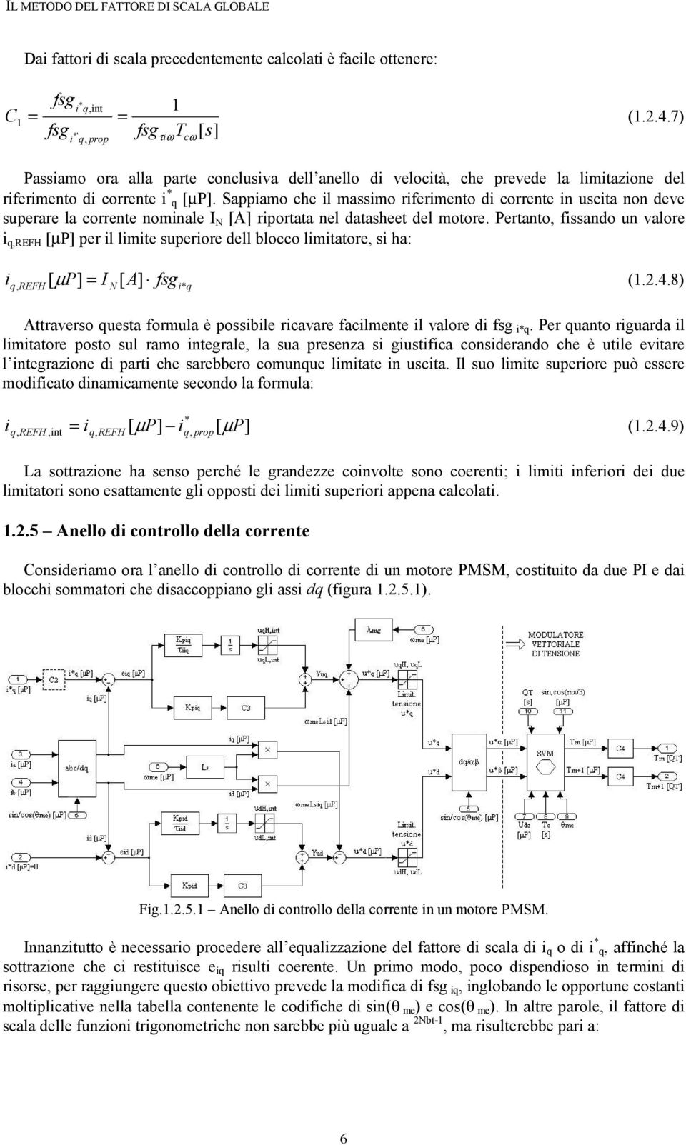 Sappamo che l massmo rfermento d corrente n uscta non deve superare la corrente nomnale I N [A] rportata nel datasheet del motore.