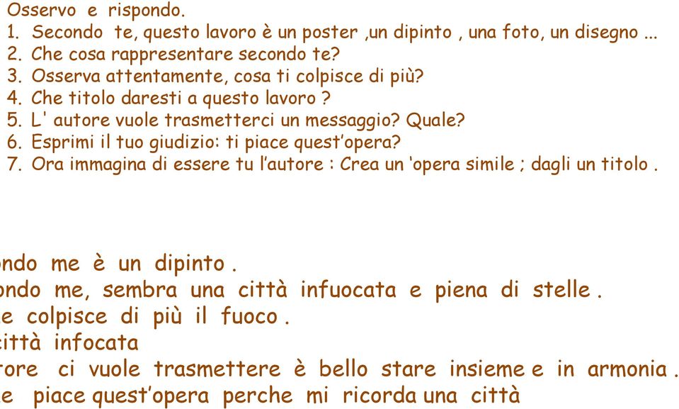 Esprimi il tuo giudizio: ti piace quest opera? 7. Ora immagina di essere tu l autore : Crea un opera simile ; dagli un titolo. ndo me è un dipinto.