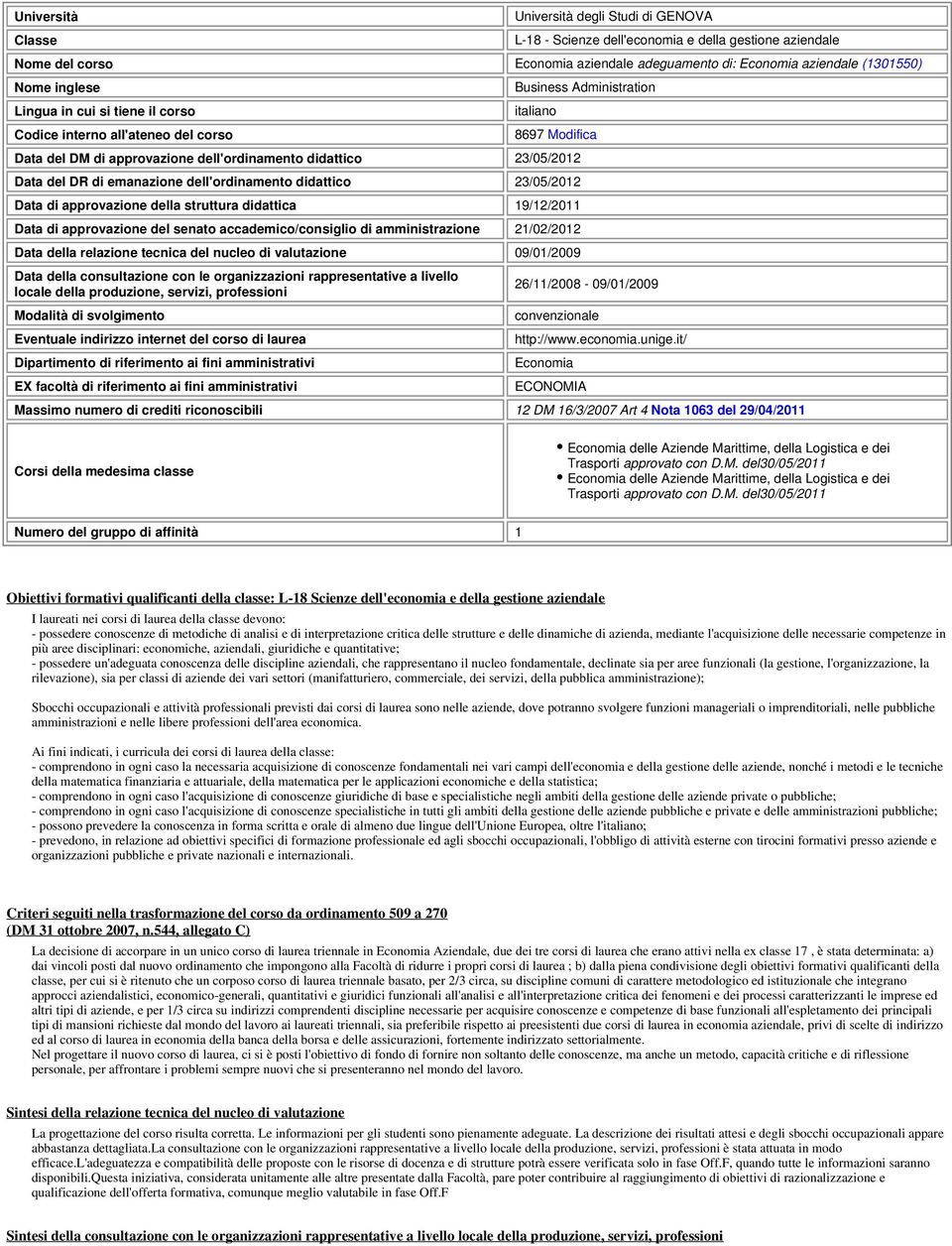 emanazione dell'ordinamento didattico 23/05/2012 Data di approvazione della struttura didattica 19/12/2011 Data di approvazione del senato accademico/consiglio di amministrazione 21/02/2012 Data