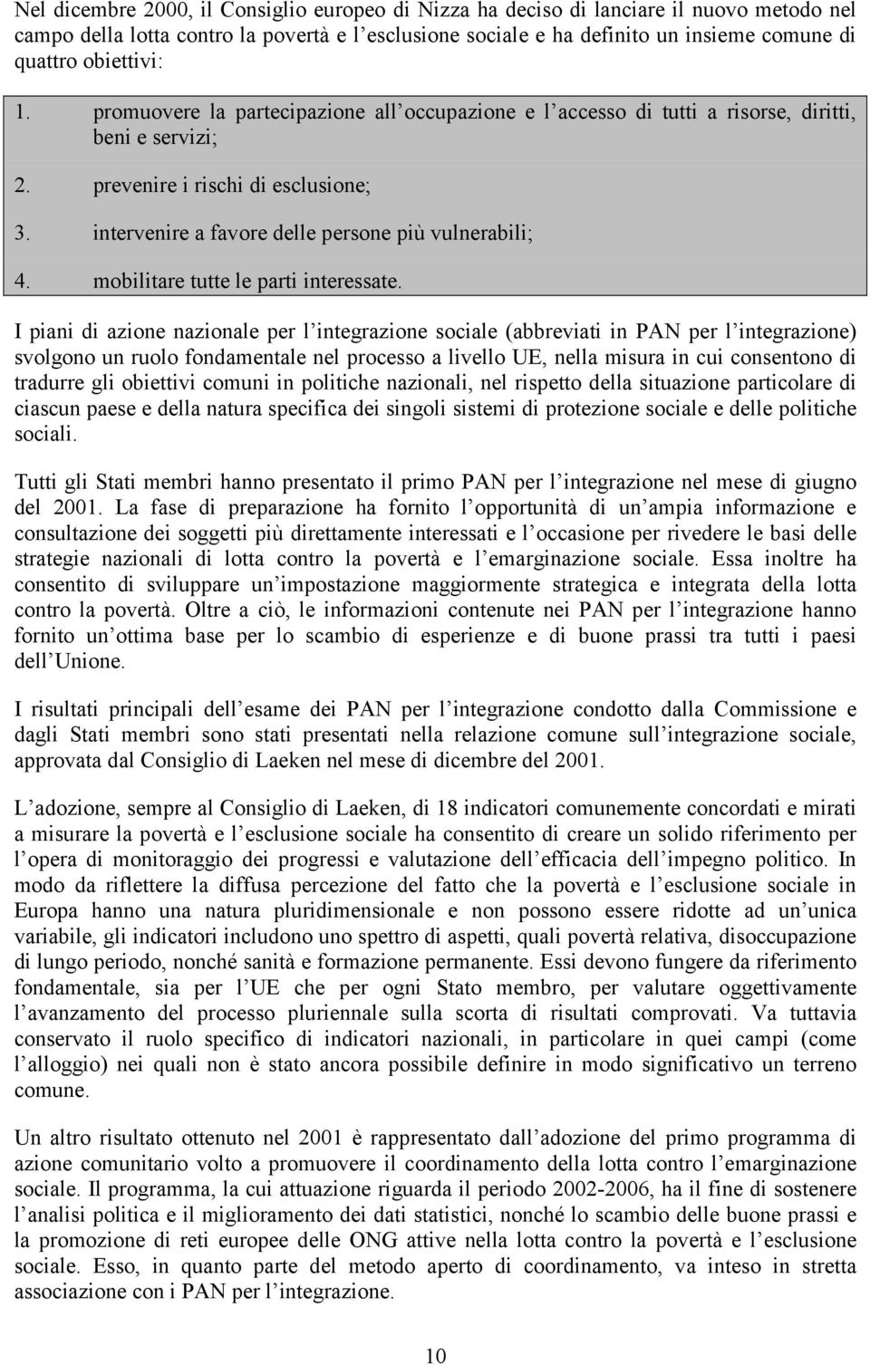 intervenire a favore delle persone più vulnerabili; 4. mobilitare tutte le parti interessate.