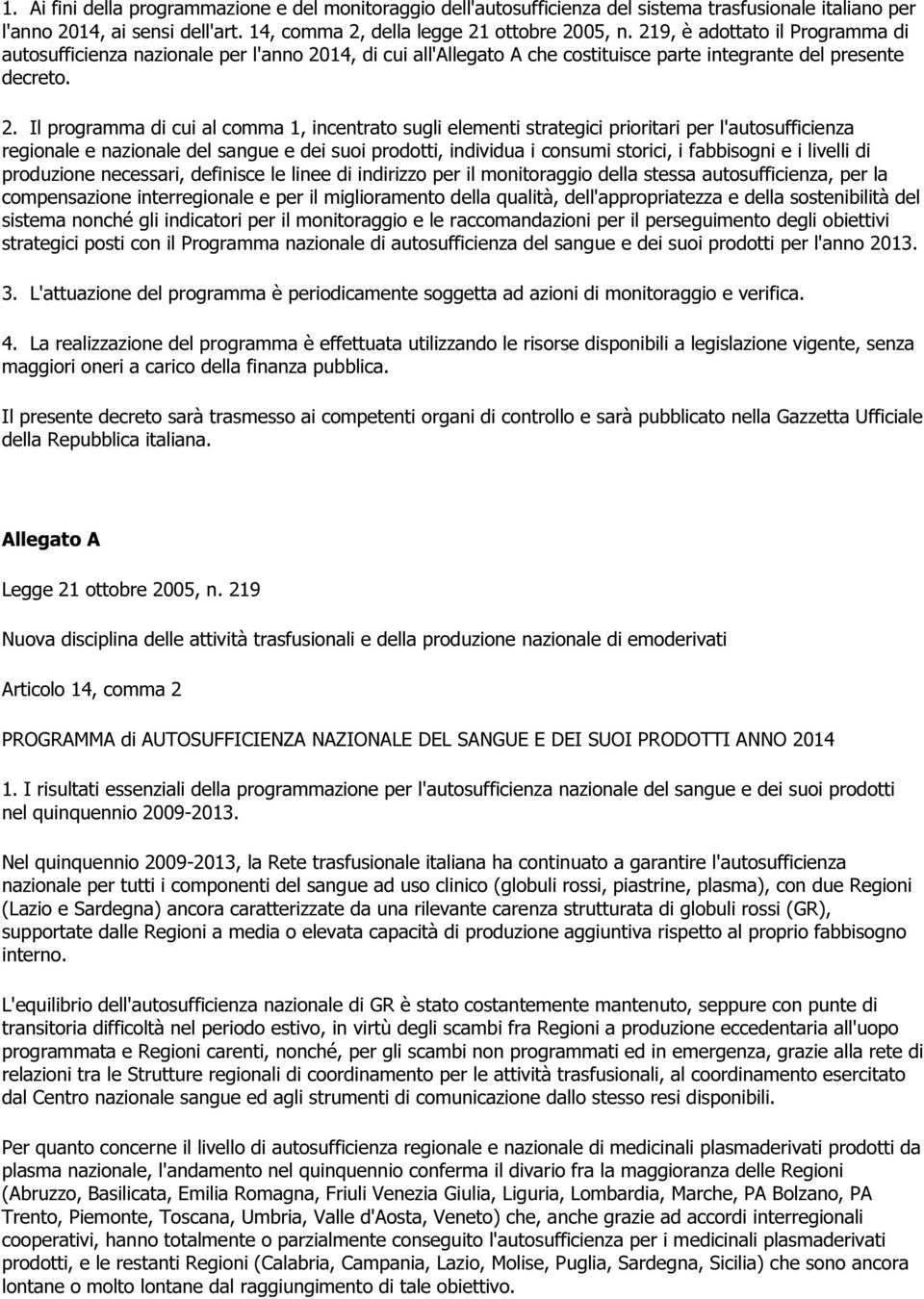 14, di cui all'allegato A che costituisce parte integrante del presente decreto. 2.