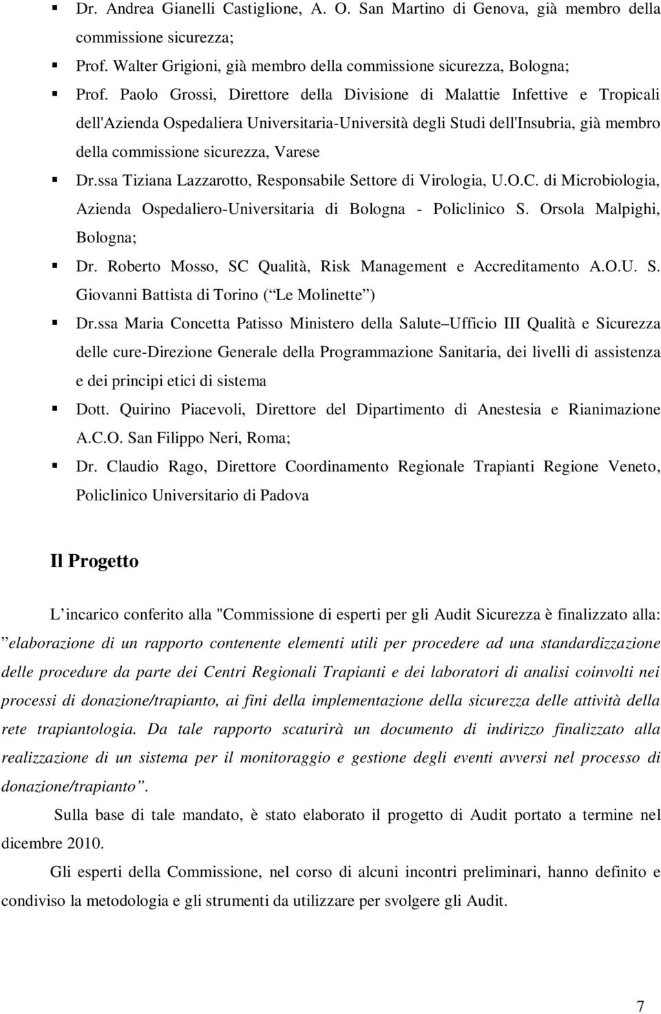 Dr.ssa Tiziana Lazzarotto, Responsabile Settore di Virologia, U.O.C. di Microbiologia, Azienda Ospedaliero-Universitaria di Bologna - Policlinico S. Orsola Malpighi, Bologna; Dr.