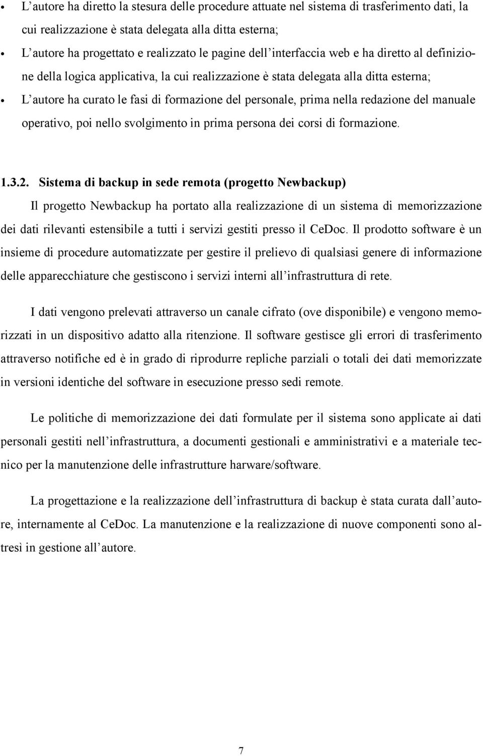 redazione del manuale operativo, poi nello svolgimento in prima persona dei corsi di formazione. 1.3.2.