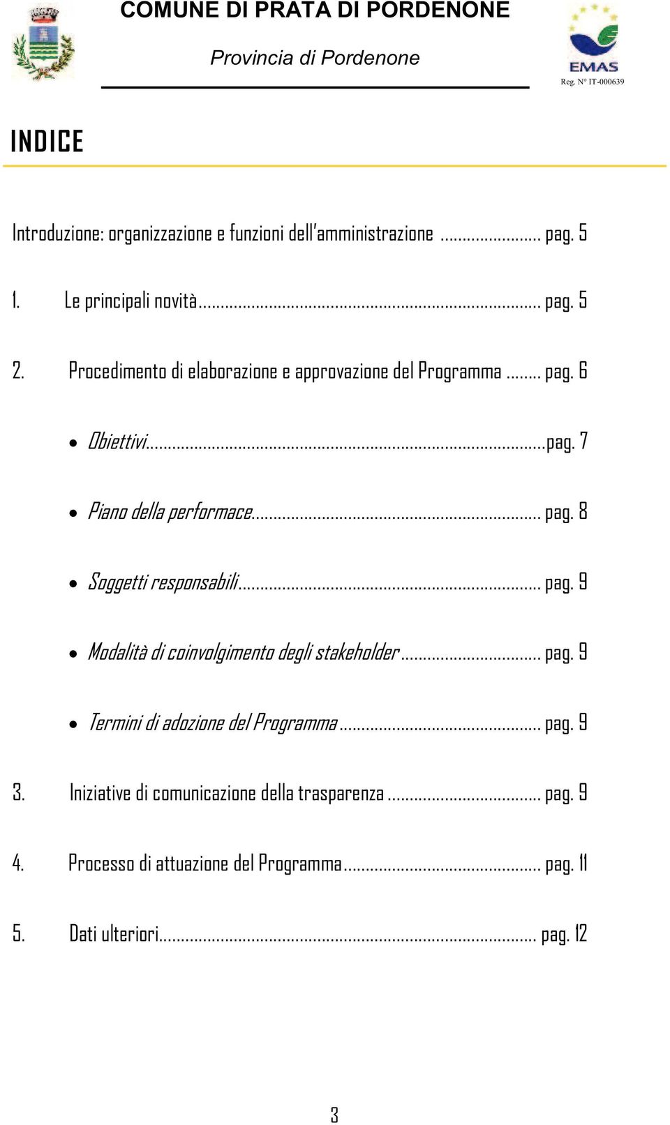 .. pag. 9 Modalità di coinvolgimento degli stakeholder... pag. 9 Termini di adozione del Programma... pag. 9 3.