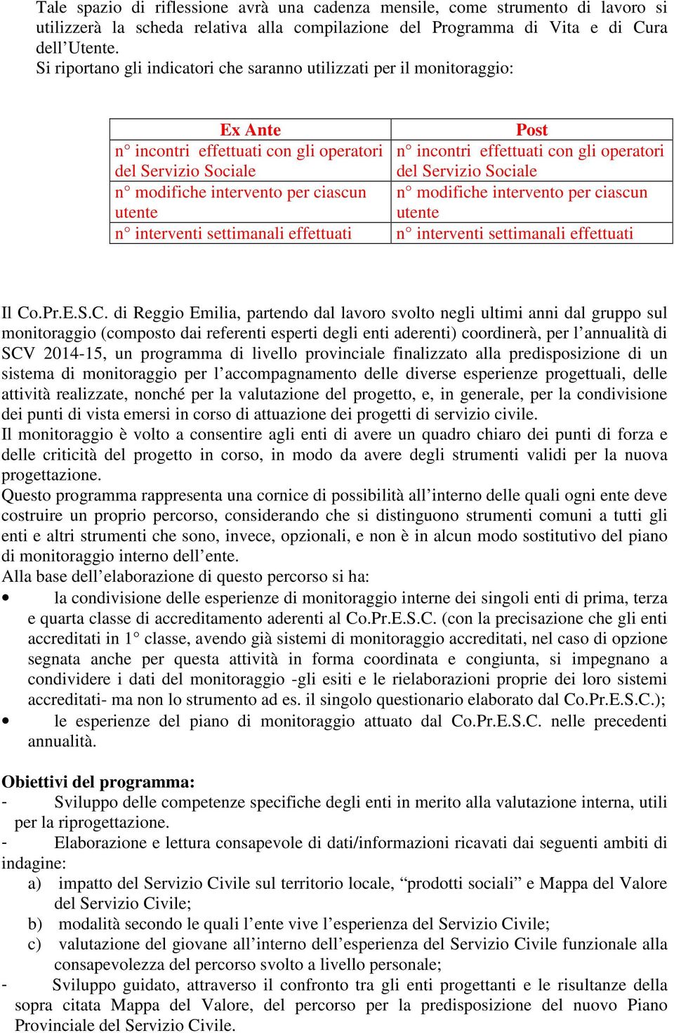 Sociale n modifiche intervento per ciascun utente n modifiche intervento per ciascun utente n interventi settimanali effettuati n interventi settimanali effettuati Il Co