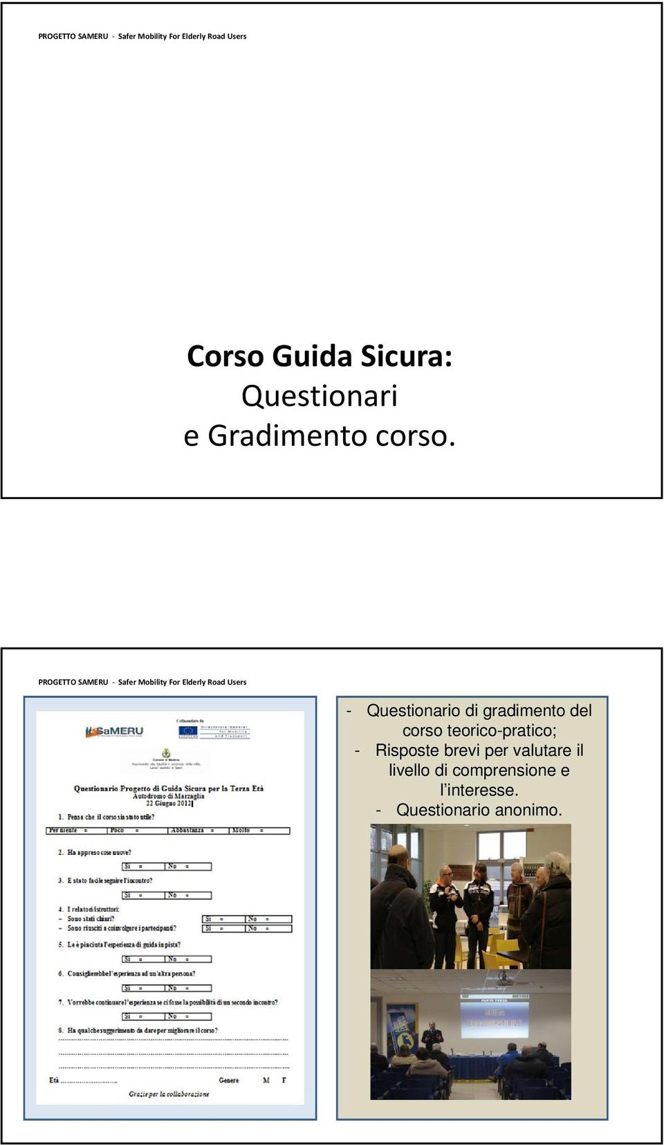 teorico-pratico; - Risposte brevi per valutare il