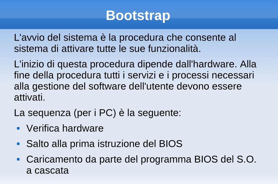 Alla fine della procedura tutti i servizi e i processi necessari alla gestione del software dell'utente