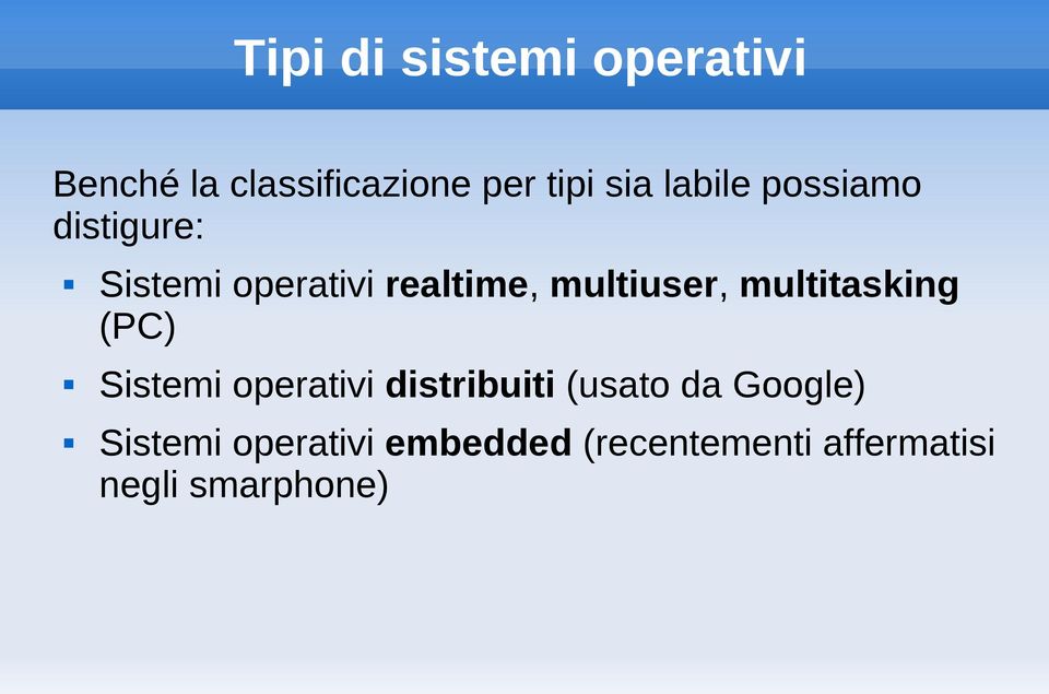 multitasking (PC) Sistemi operativi distribuiti (usato da Google)