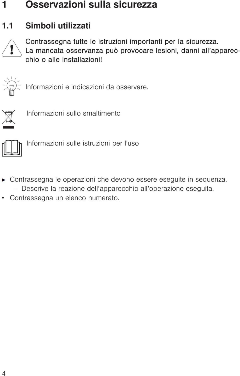 Informazioni e indicazioni da osservare.