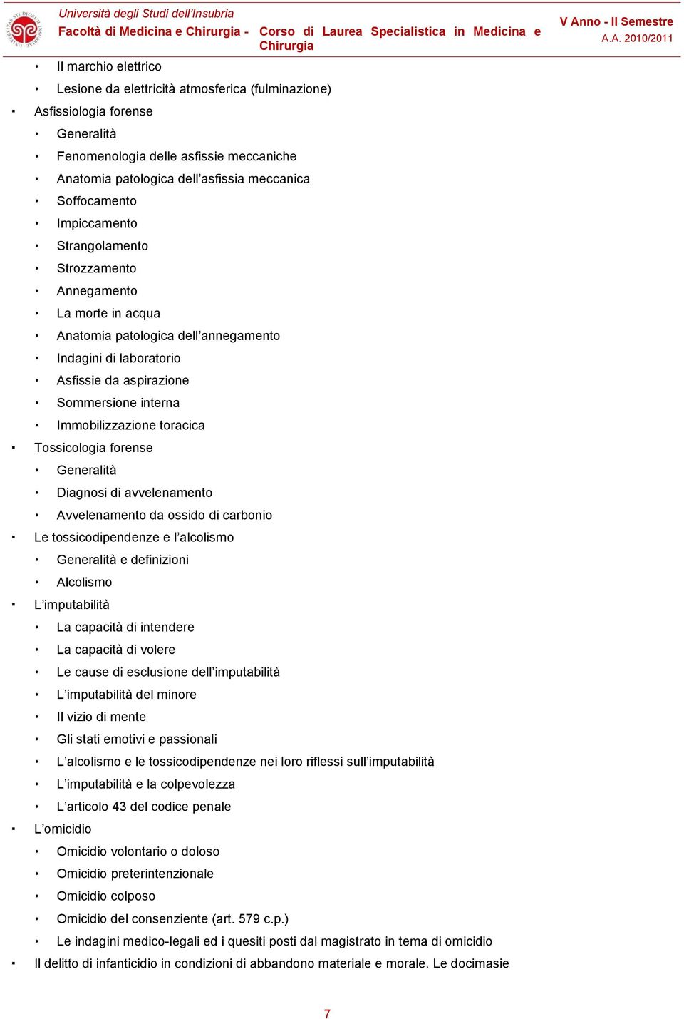 toracica Tossicologia forense Diagnosi di avvelenamento Avvelenamento da ossido di carbonio Le tossicodipendenze e l alcolismo e definizioni Alcolismo L imputabilità L omicidio La capacità di