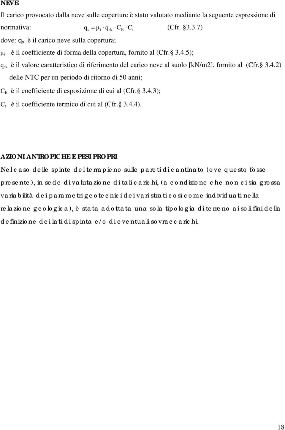 5); q sk è il valore caratteristico di riferimento del carico neve al suolo [kn/m2], fornito al (Cfr. 3.4.