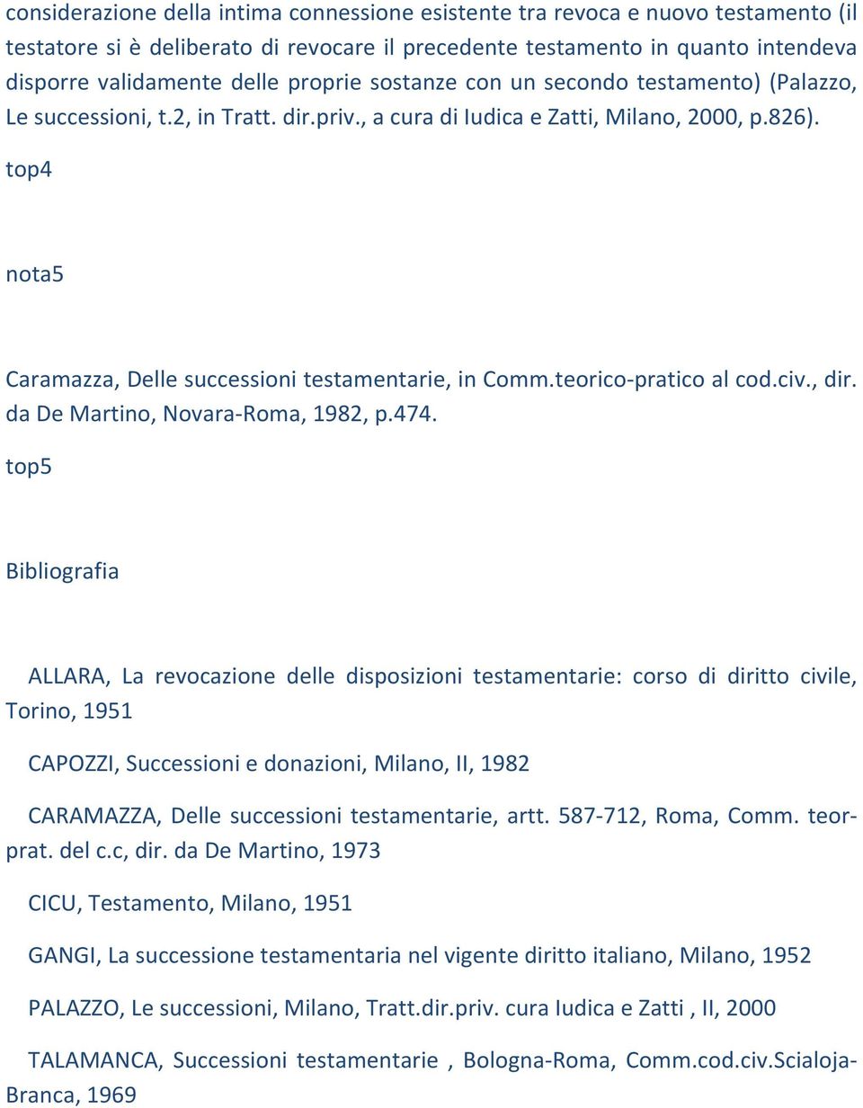 top4 nota5 Caramazza, Delle successioni testamentarie, in Comm.teorico pratico al cod.civ., dir. da De Martino, Novara Roma, 1982, p.474.