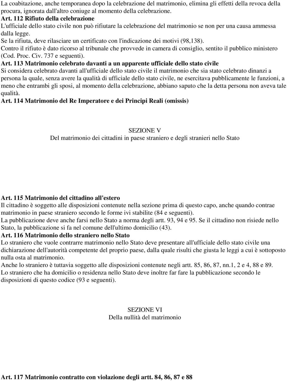 Se la rifiuta, deve rilasciare un certificato con l'indicazione dei motivi (98,138).