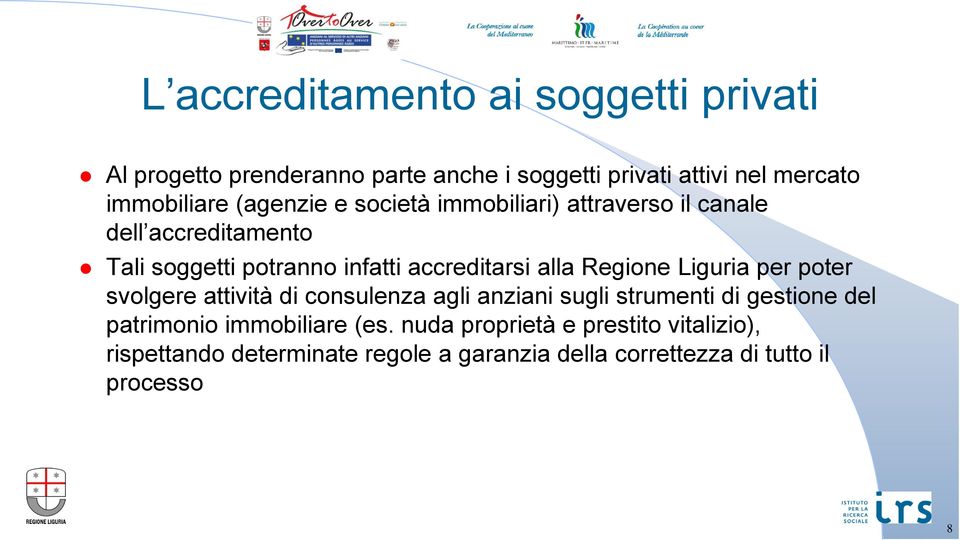 Regione Liguria per poter svolgere attività di consulenza agli anziani sugli strumenti di gestione del patrimonio