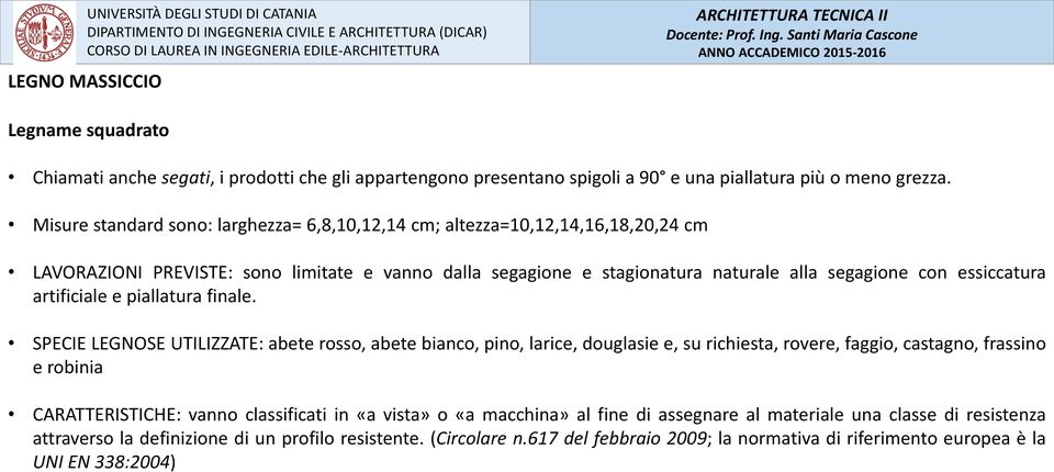 artificiale e piallatura finale.