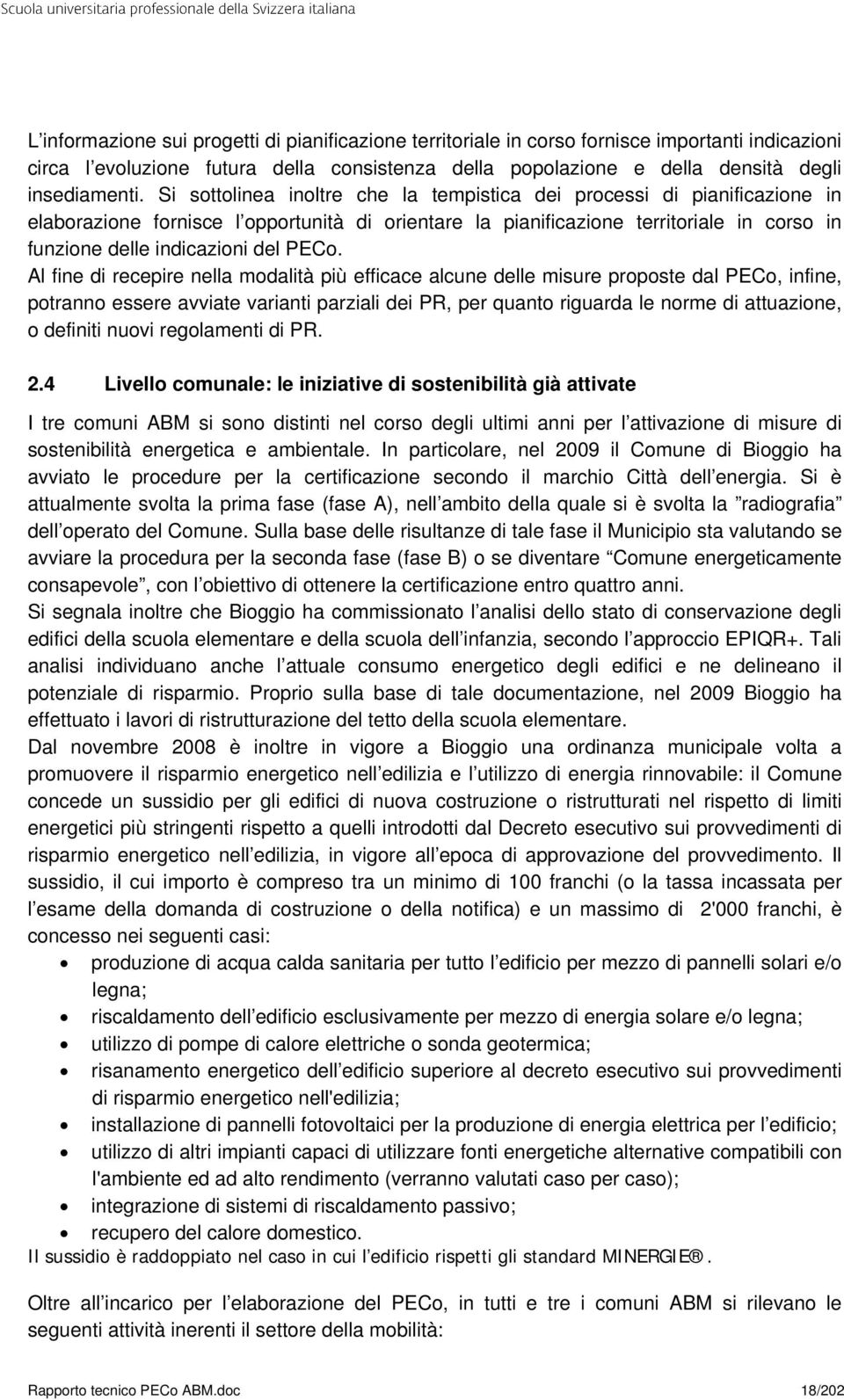 PECo. Al fine di recepire nella modalità più efficace alcune delle misure proposte dal PECo, infine, potranno essere avviate varianti parziali dei PR, per quanto riguarda le norme di attuazione, o