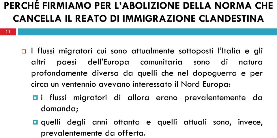 diversa da quelli che nel dopoguerra e per circa un ventennio avevano interessato il Nord Europa: i flussi migratori