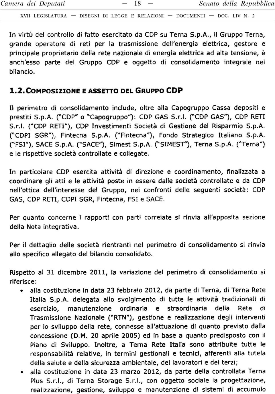 del Gruppo CDP e oggetto di consolidamento integrale nel bilancio. 1. 2.