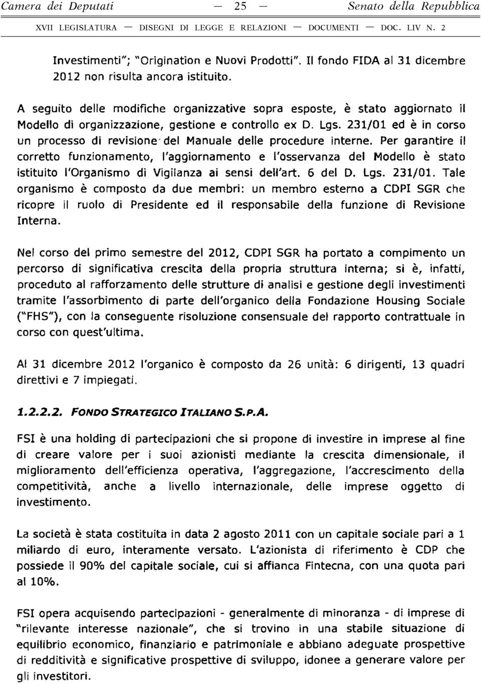 231/01 ed è in corso un processo di revisione del Manuale delle procedure interne.