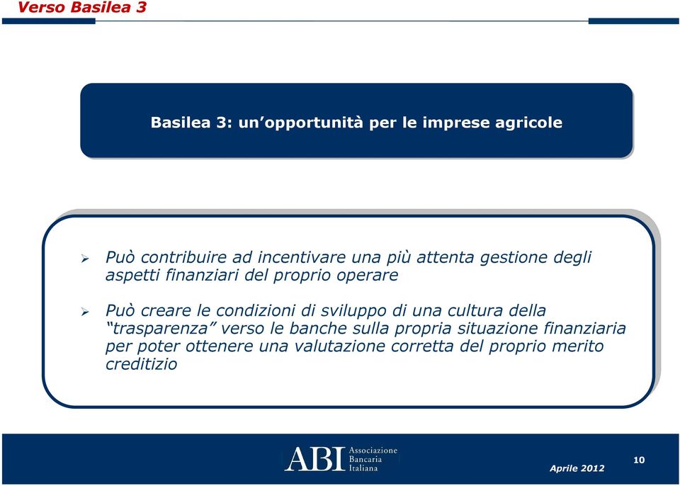 le condizioni di sviluppo di una cultura della trasparenza verso le banche sulla propria