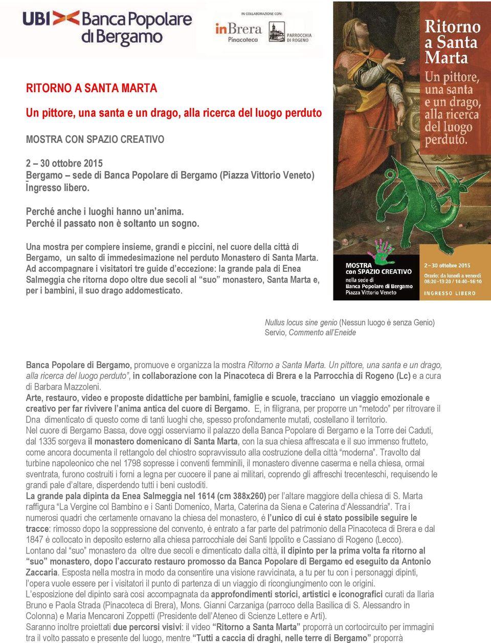 Una mostra per compiere insieme, grandi e piccini, nel cuore della città di Bergamo, un salto di immedesimazione nel perduto Monastero di Santa Marta.