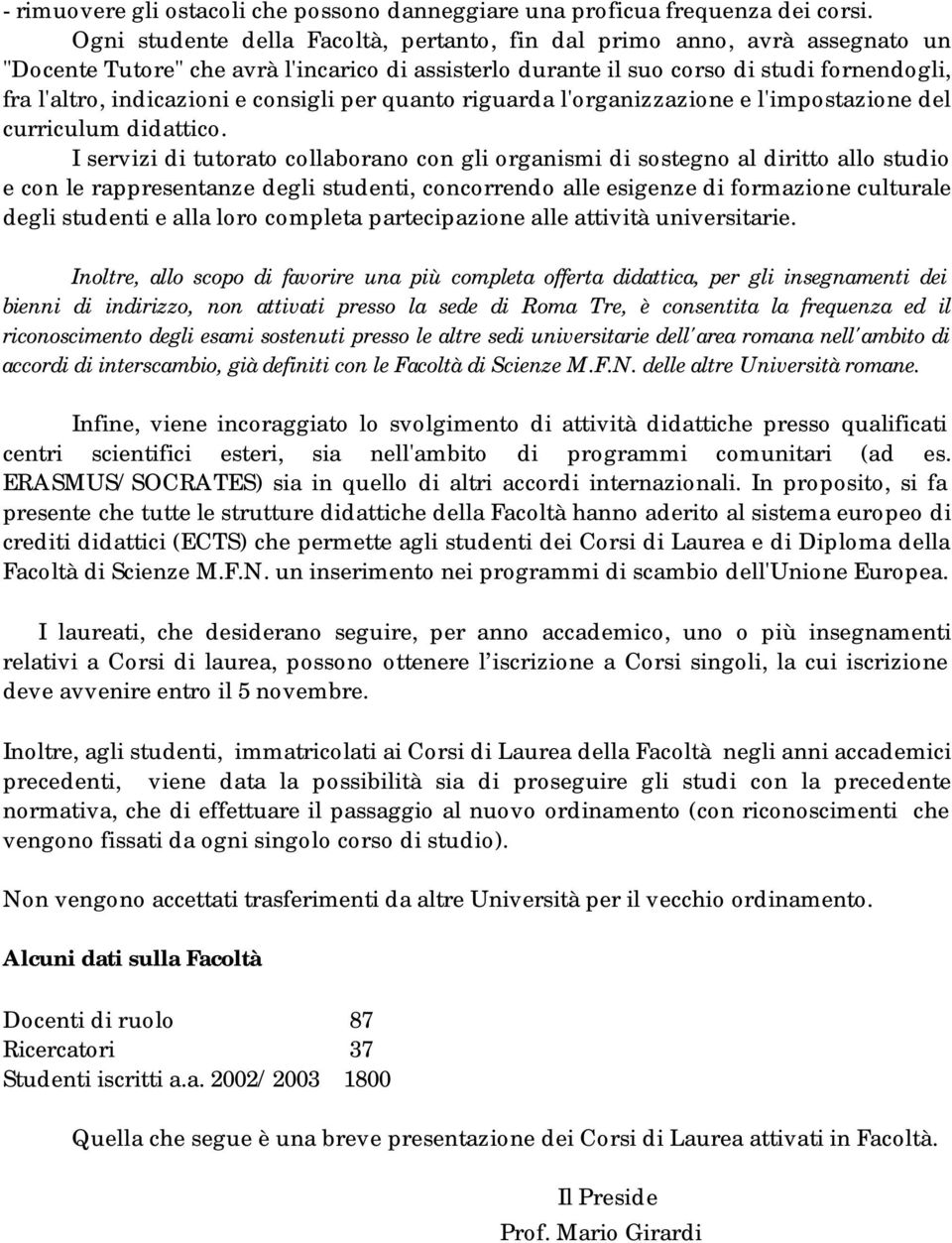 consigli per quanto riguarda l'organizzazione e l'impostazione del curriculum didattico.