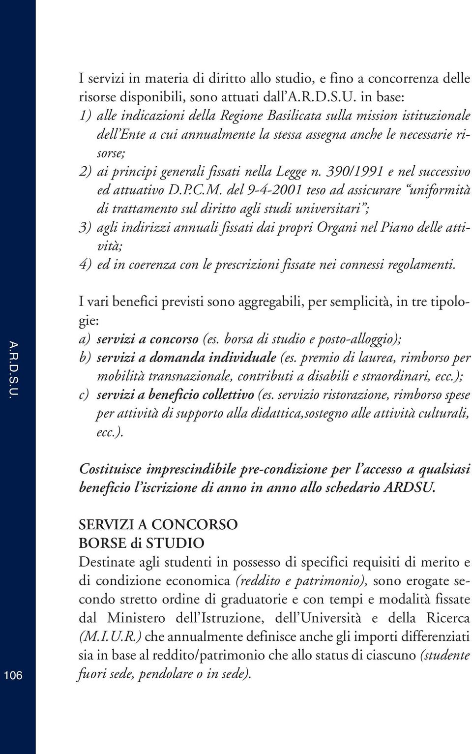 Legge n. 390/1991 e nel successivo ed attuativo D.P.C.M.