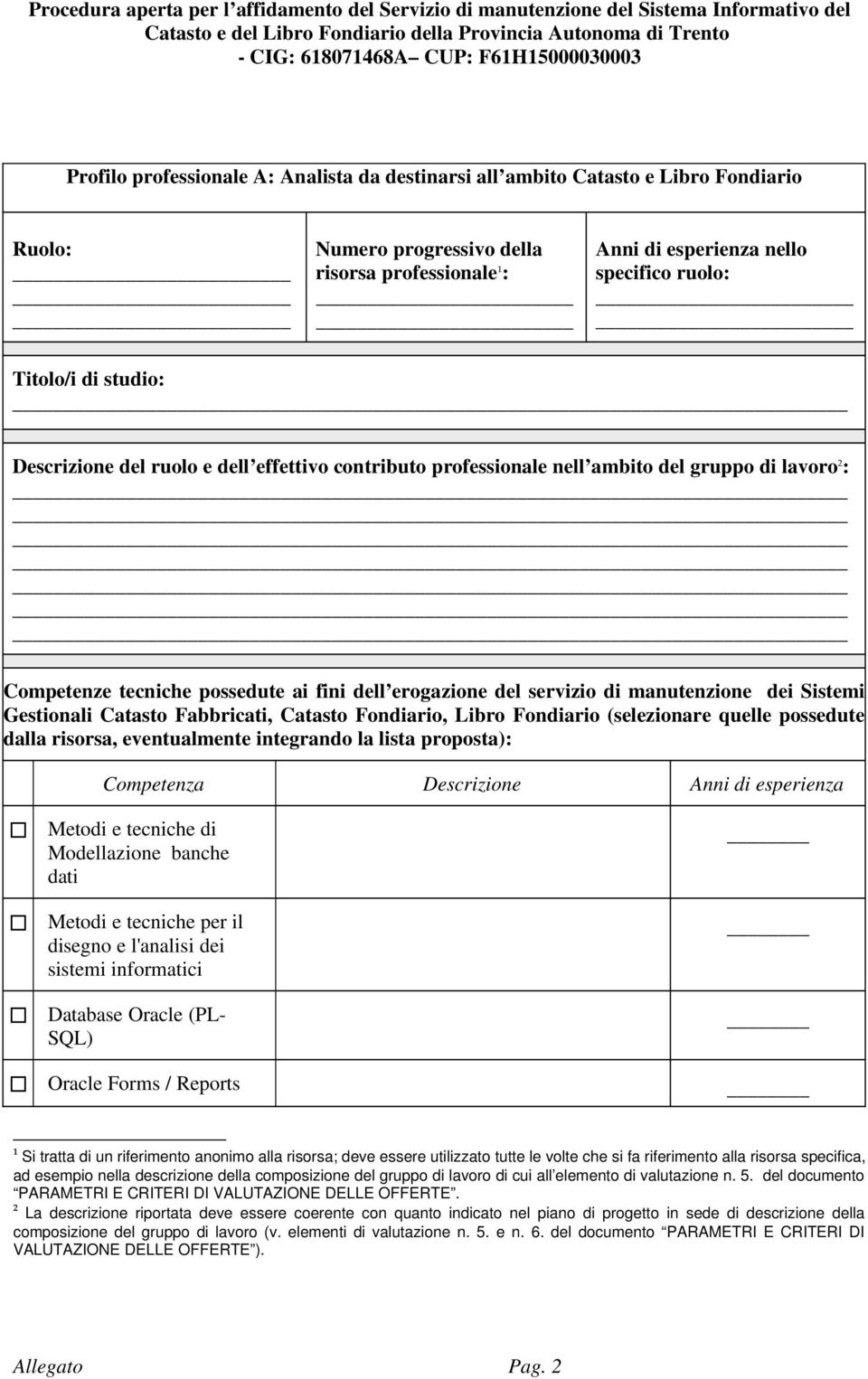 Sistemi Gestionali Catasto Fabbricati, Catasto Fondiario, Libro Fondiario (selezionare quelle possedute dalla risorsa, eventualmente integrando la lista proposta): Metodi e tecniche di Modellazione