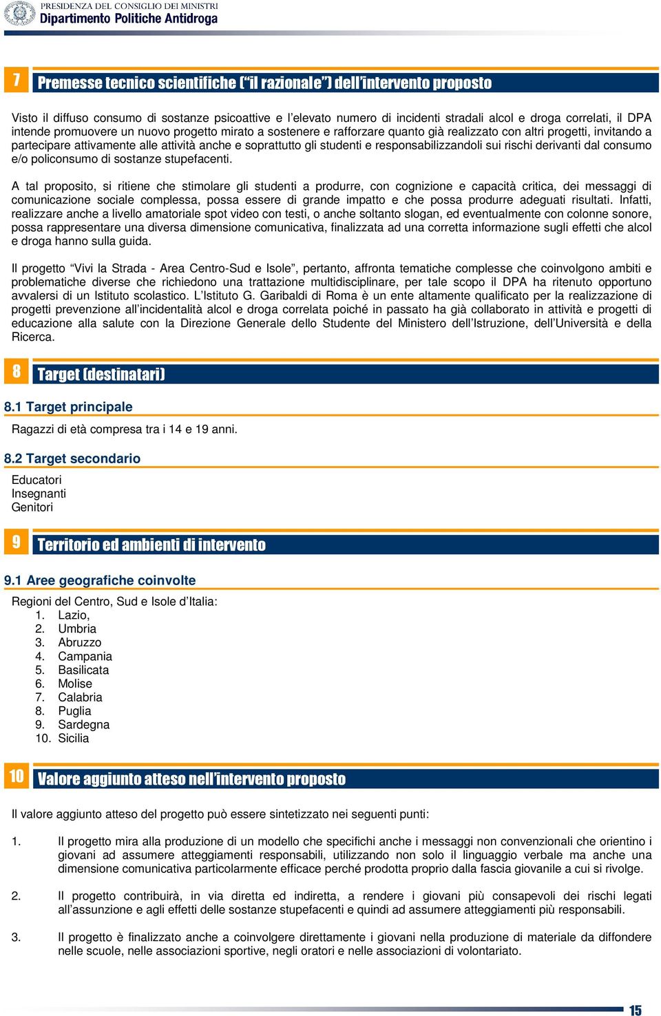 responsabilizzandoli sui rischi derivanti dal consumo e/o policonsumo di sostanze stupefacenti.