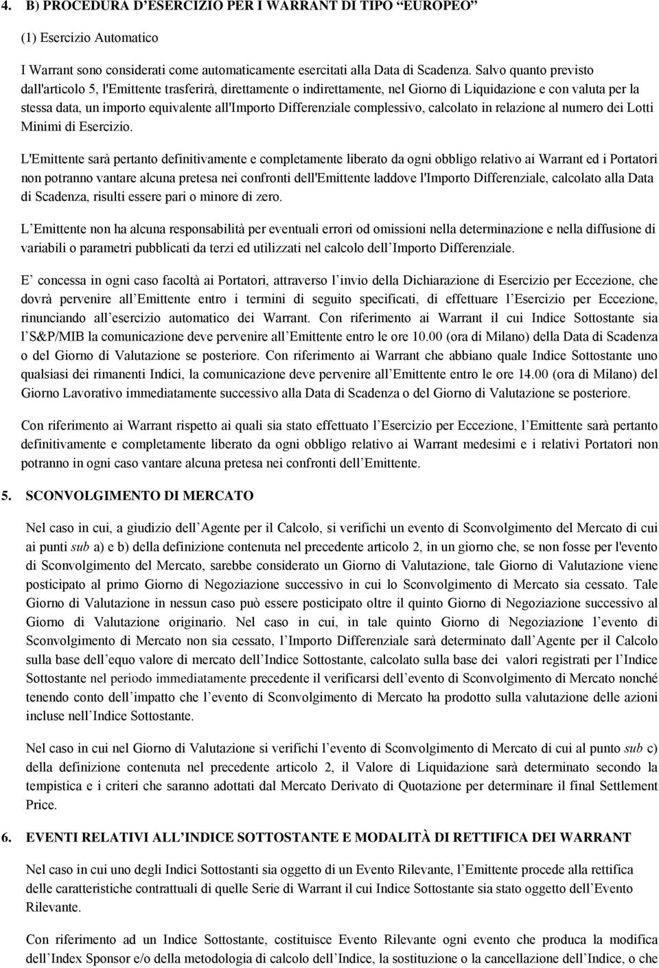 Differenziale complessivo, calcolato in relazione al numero dei Lotti Minimi di Esercizio.