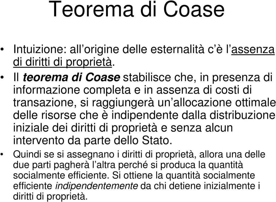 risorse che è indipendente dalla distribuzione iniziale dei diritti di proprietà e senza alcun intervento da parte dello Stato.