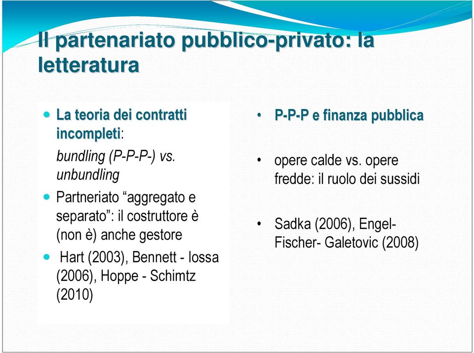 unbundling Partneriato aggregato e separato : il costruttore è (non è) anche gestore Hart